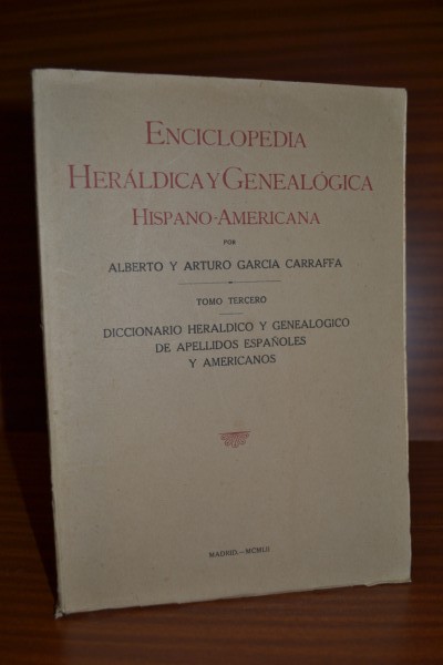 ENCICLOPEDIA HERLDICA Y GENEALGICA HISPANO-AMERICANA. Diccionario herldico y genealgico de apellidos espaoles y americanos. TOMO TERCERO. Aanda-Adn de Yarza. (1 del diccionario)